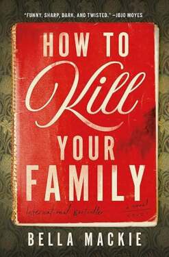 "How to Kill Your Family" by Bella Mackie