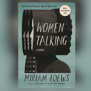 "Women Talking" by Miriam Toews was published in 2018 and became an film in 2022. The movie was an Oscar in April 2023.