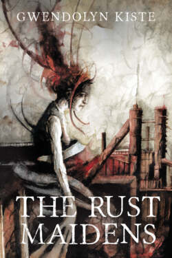 "The Rust Maidens" by Gwendolyn Kiste.