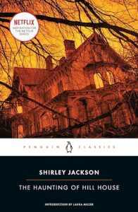 "The Haunting of Hill House" by Shirley Jackson. 