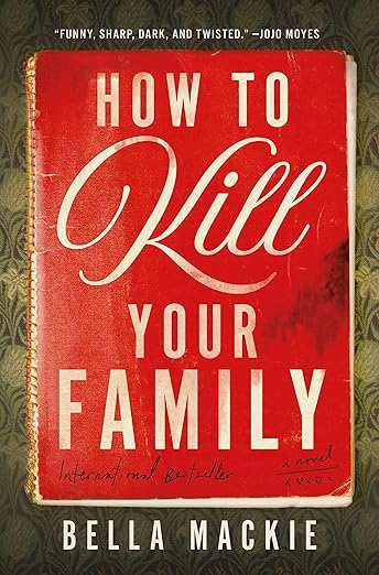 "How to Kill Your Family" by Bella Mackie. Funniest book of 2023. 