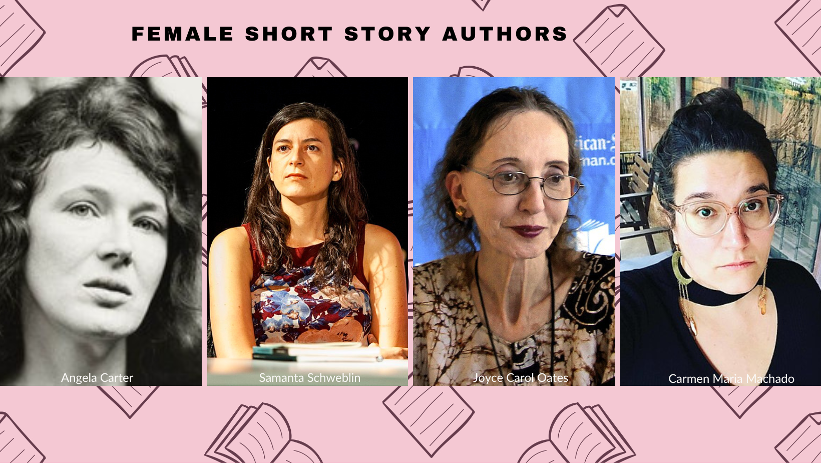 Authors Angela Carter, Samanta Schweblin, Joyce Carol Oates and Carmen Maria Machado.