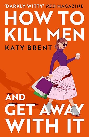 "How to Kill Men and Get Away With It' by Katy Brent.