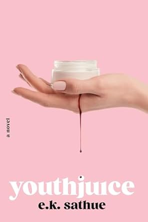 "Youthjuice" by E.K. Sathue with a solid pink background cover. A woman's manicured hand holds a white jar of moisturizer that drips blood from her palm down to the title.