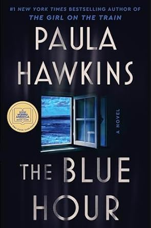 "The Blue Hour" by Paula Hawkins. Her 2024 mystery release.