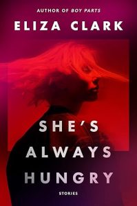 "She's Always Hungry" by Eliza Clark